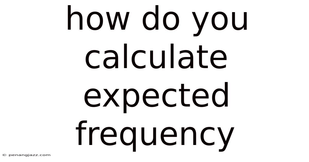 How Do You Calculate Expected Frequency