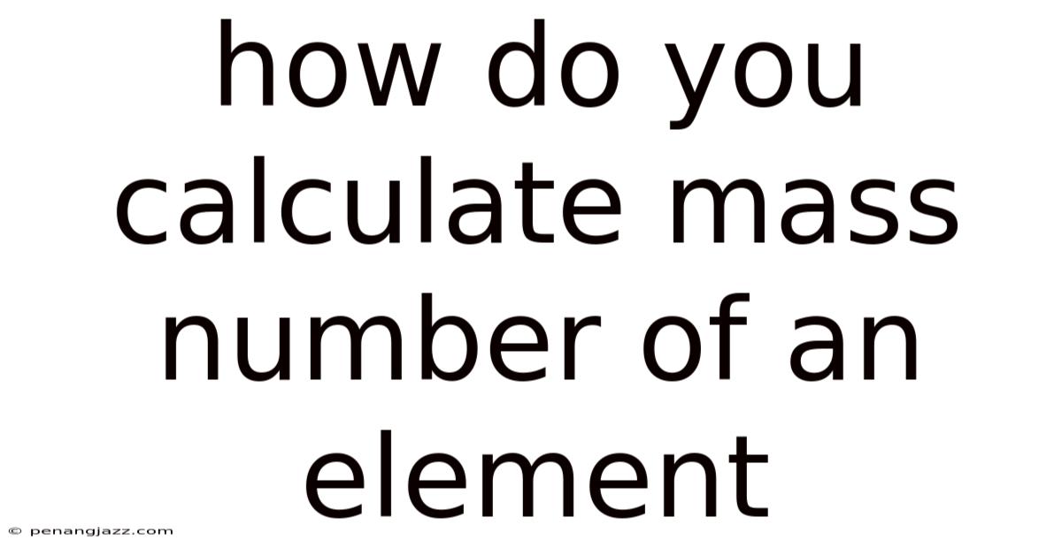 How Do You Calculate Mass Number Of An Element