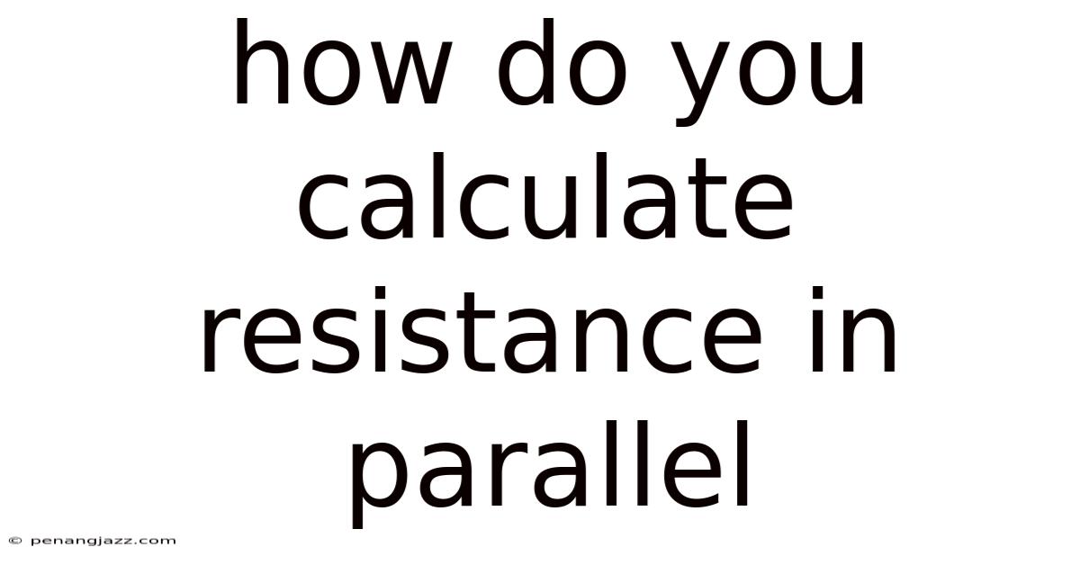 How Do You Calculate Resistance In Parallel