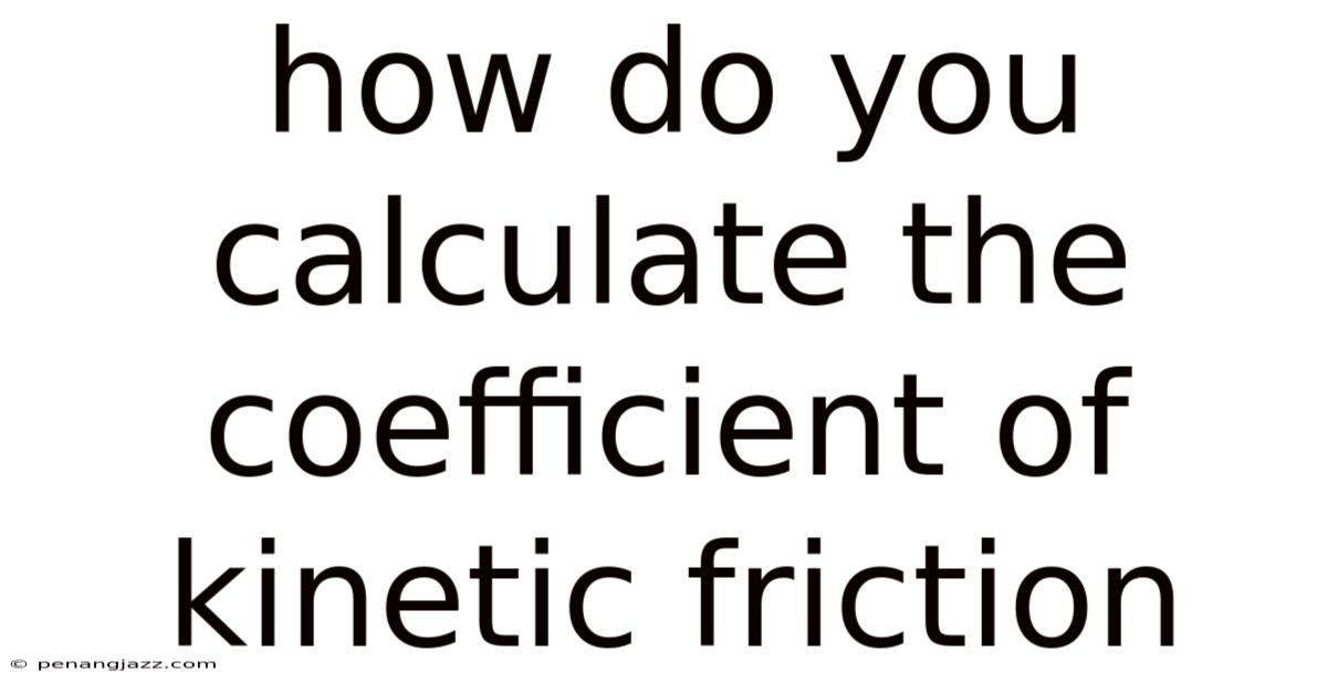 How Do You Calculate The Coefficient Of Kinetic Friction