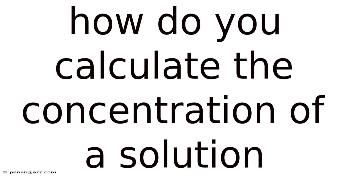 How Do You Calculate The Concentration Of A Solution