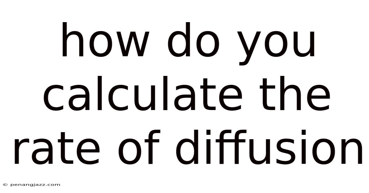 How Do You Calculate The Rate Of Diffusion