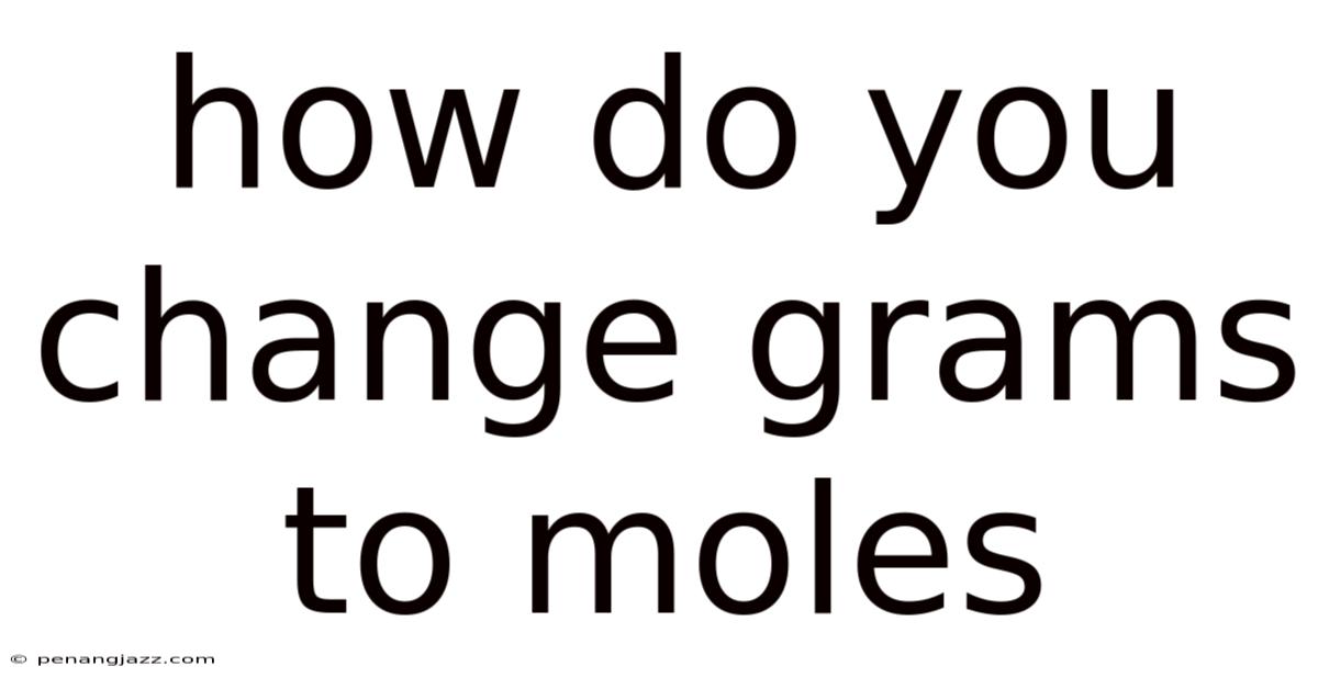 How Do You Change Grams To Moles