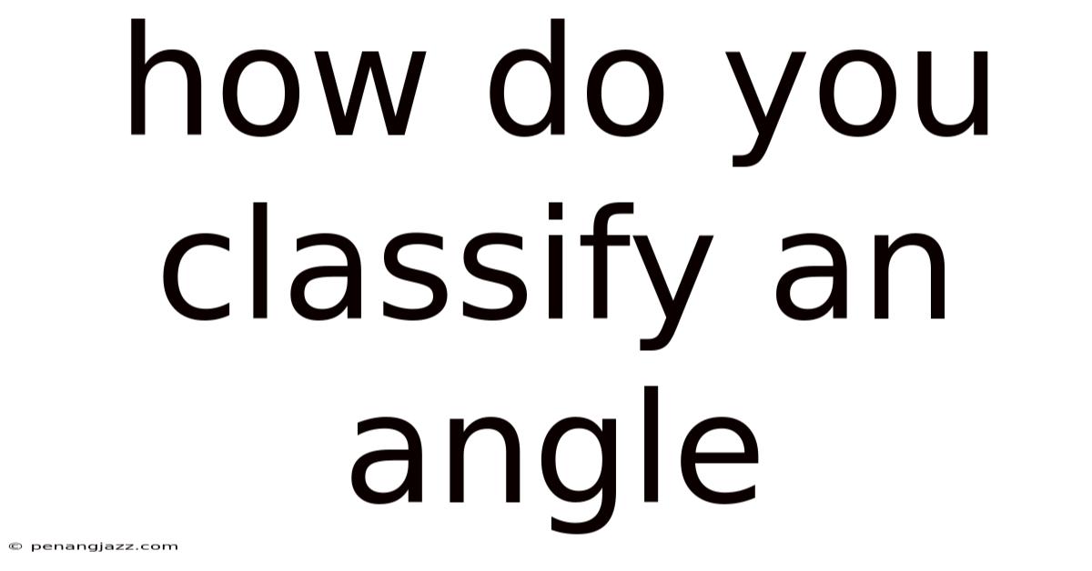 How Do You Classify An Angle