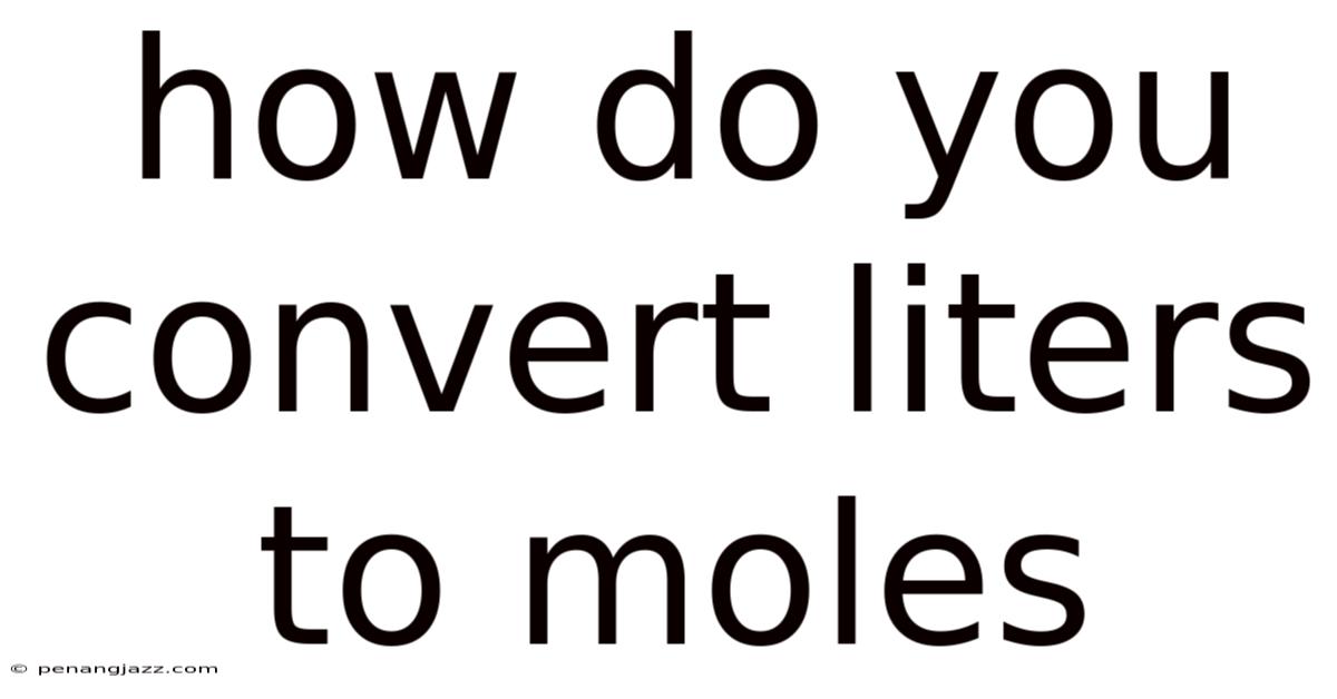 How Do You Convert Liters To Moles