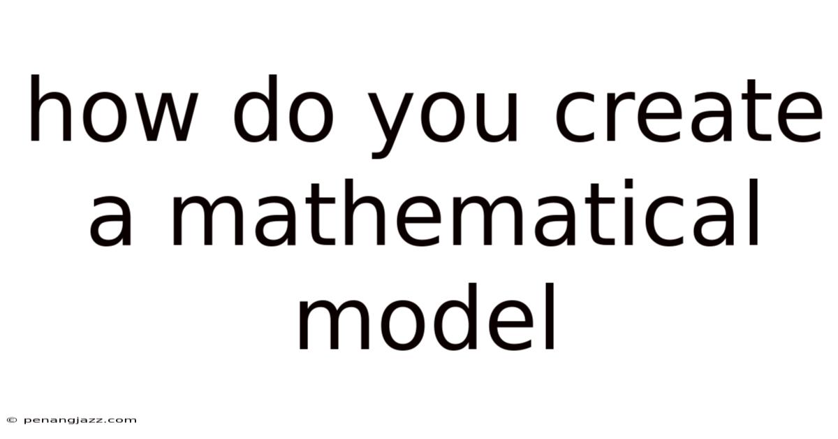 How Do You Create A Mathematical Model