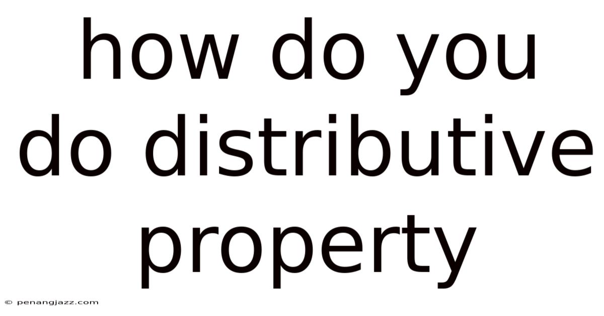 How Do You Do Distributive Property