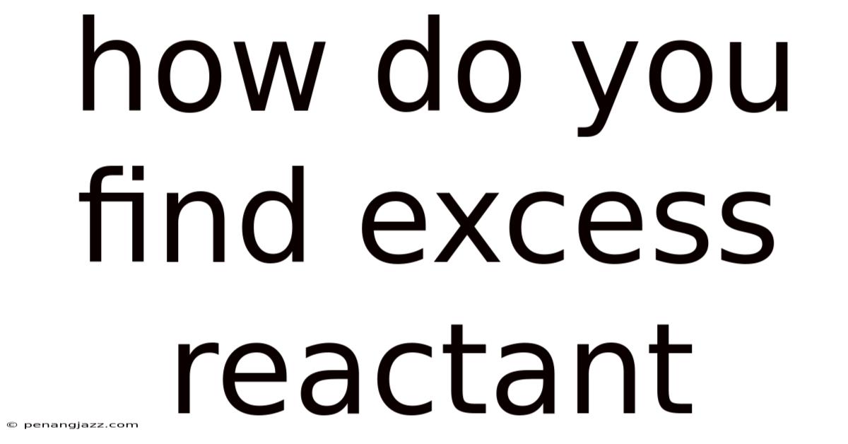 How Do You Find Excess Reactant