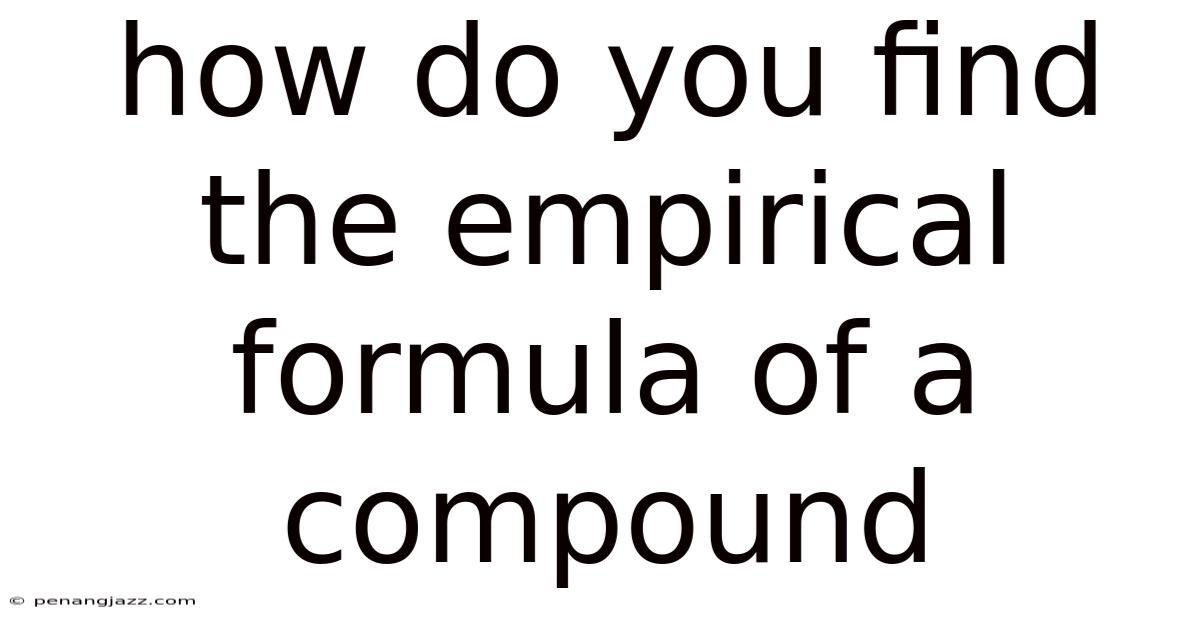How Do You Find The Empirical Formula Of A Compound