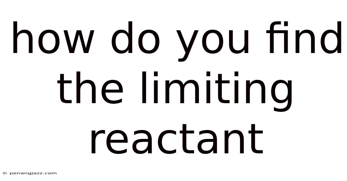 How Do You Find The Limiting Reactant