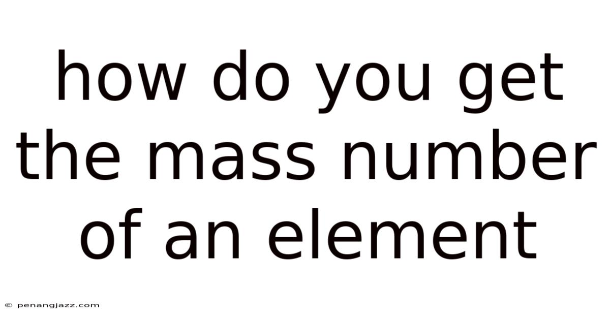 How Do You Get The Mass Number Of An Element