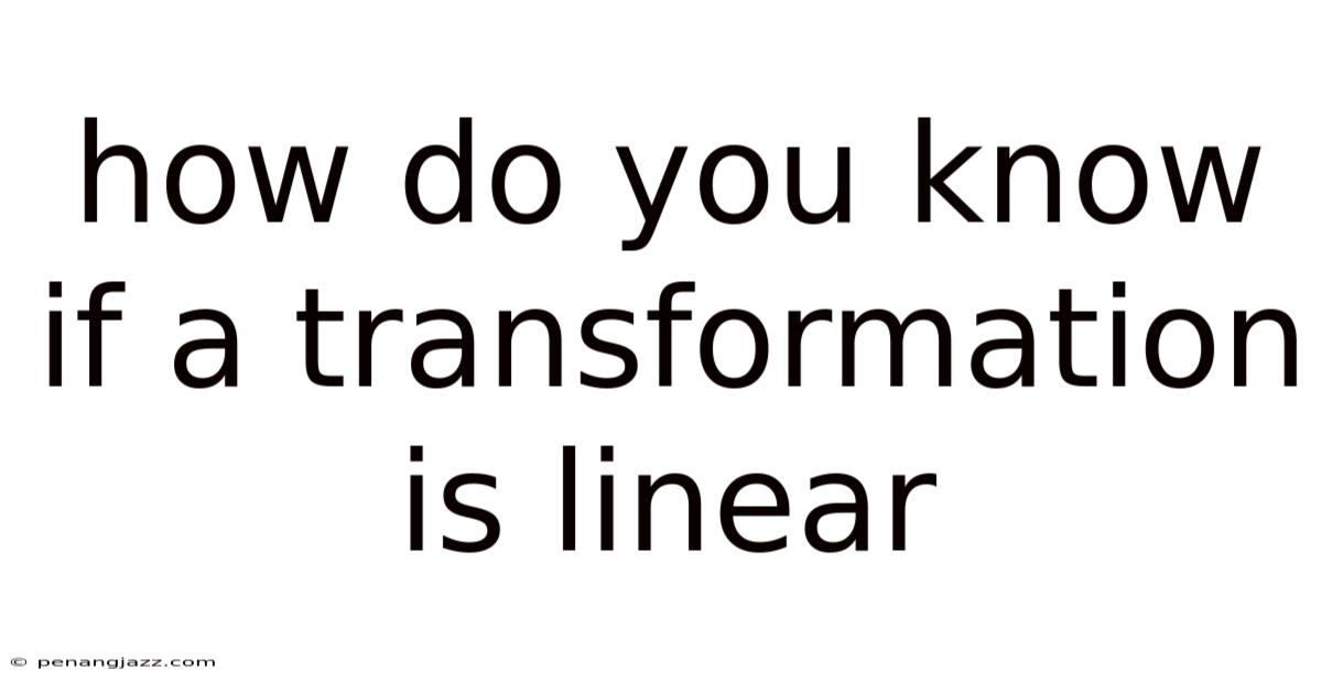 How Do You Know If A Transformation Is Linear