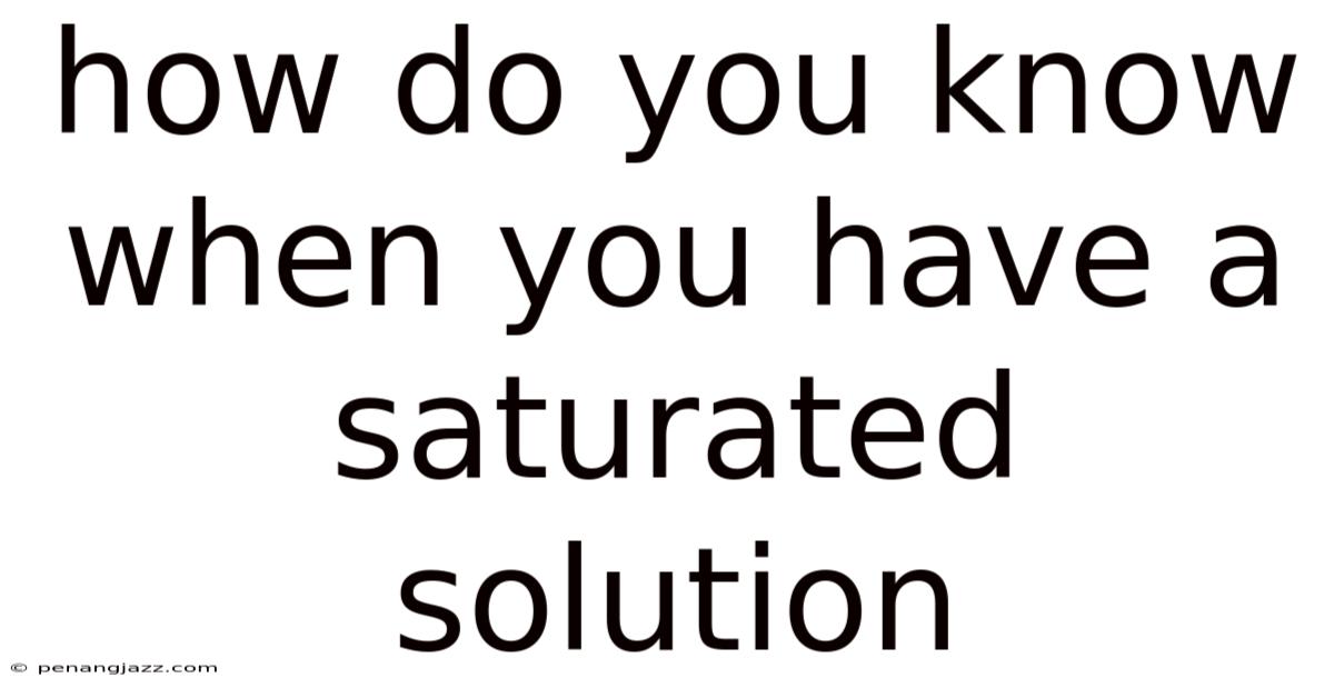 How Do You Know When You Have A Saturated Solution