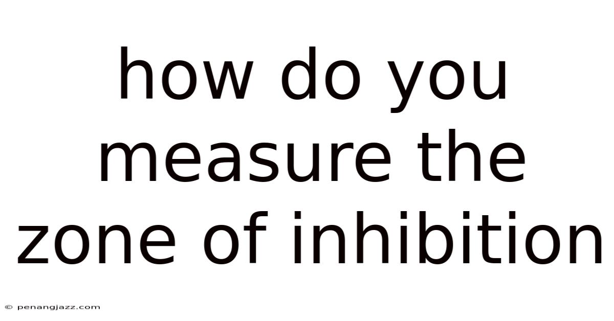 How Do You Measure The Zone Of Inhibition