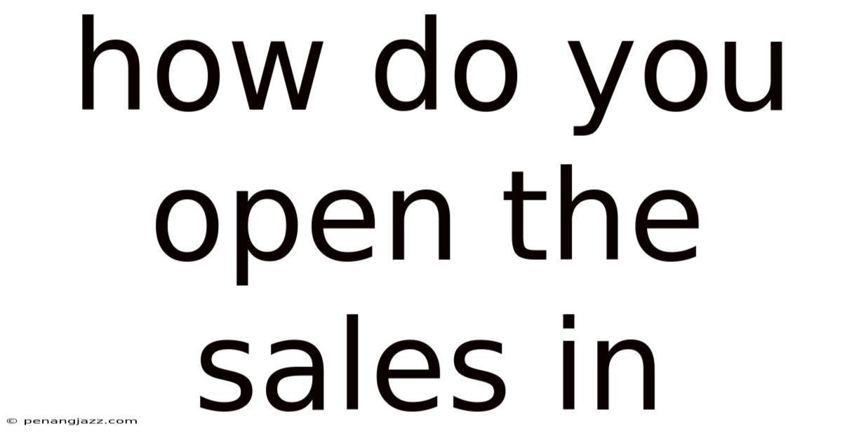 How Do You Open The Sales In