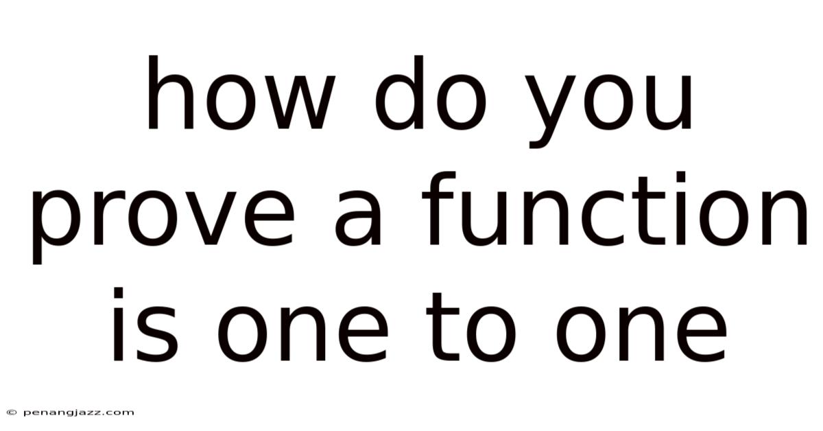 How Do You Prove A Function Is One To One