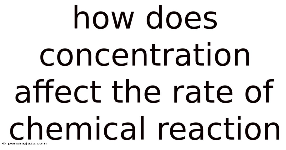 How Does Concentration Affect The Rate Of Chemical Reaction