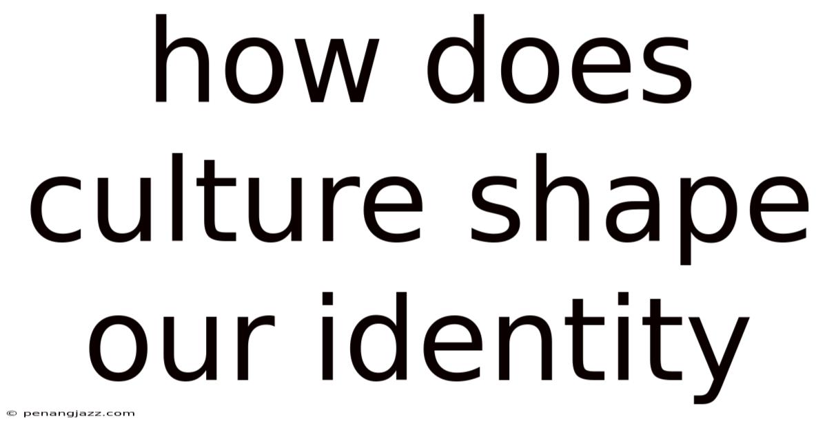 How Does Culture Shape Our Identity