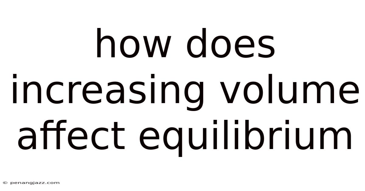 How Does Increasing Volume Affect Equilibrium