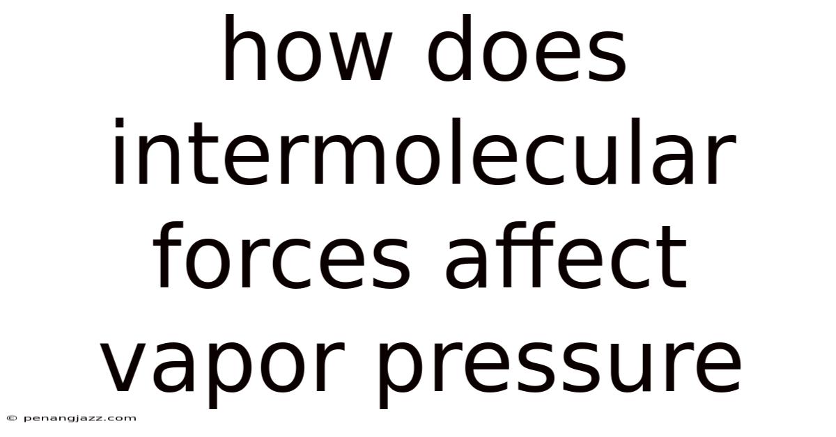 How Does Intermolecular Forces Affect Vapor Pressure