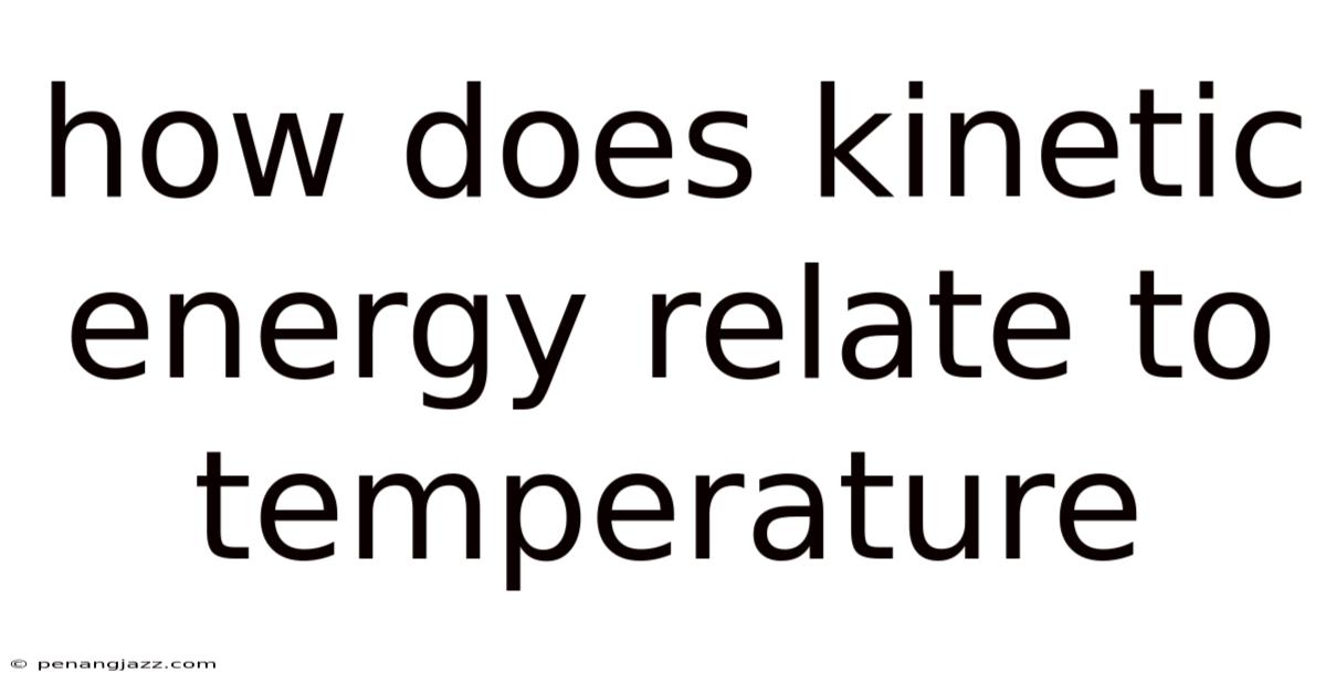How Does Kinetic Energy Relate To Temperature