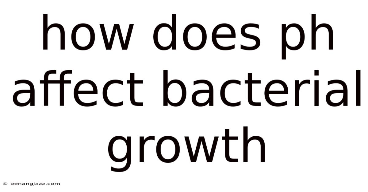 How Does Ph Affect Bacterial Growth