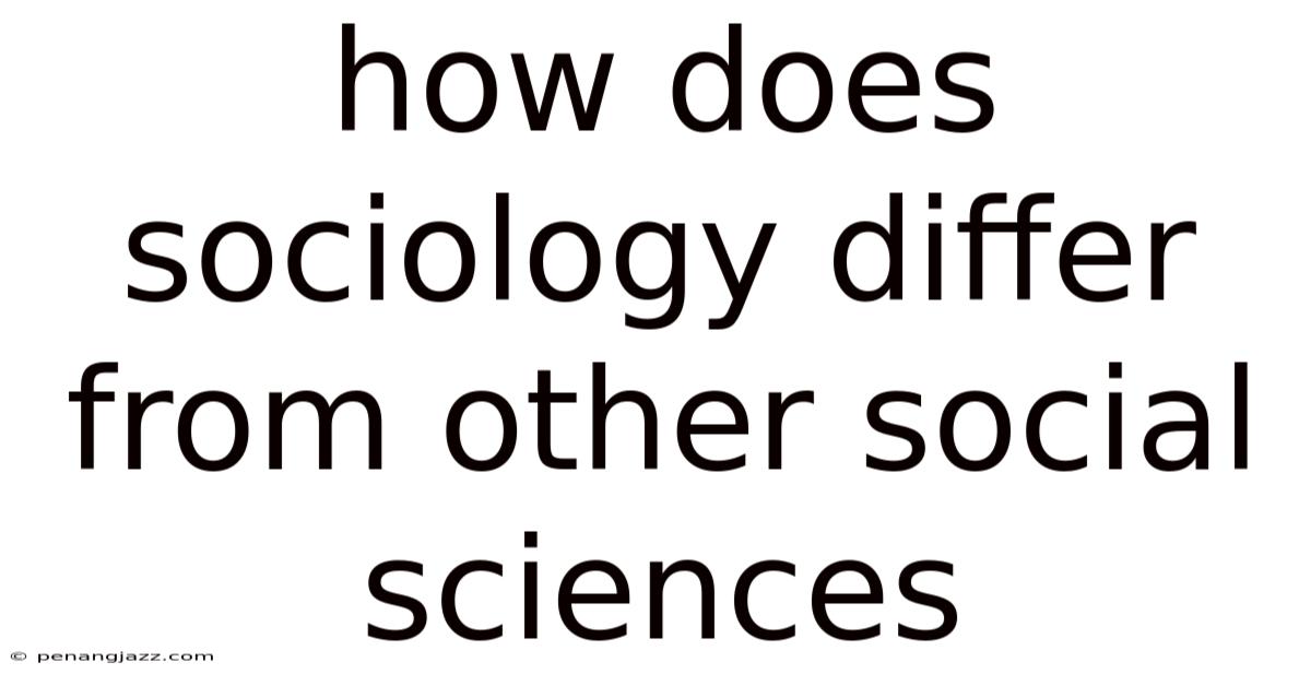 How Does Sociology Differ From Other Social Sciences