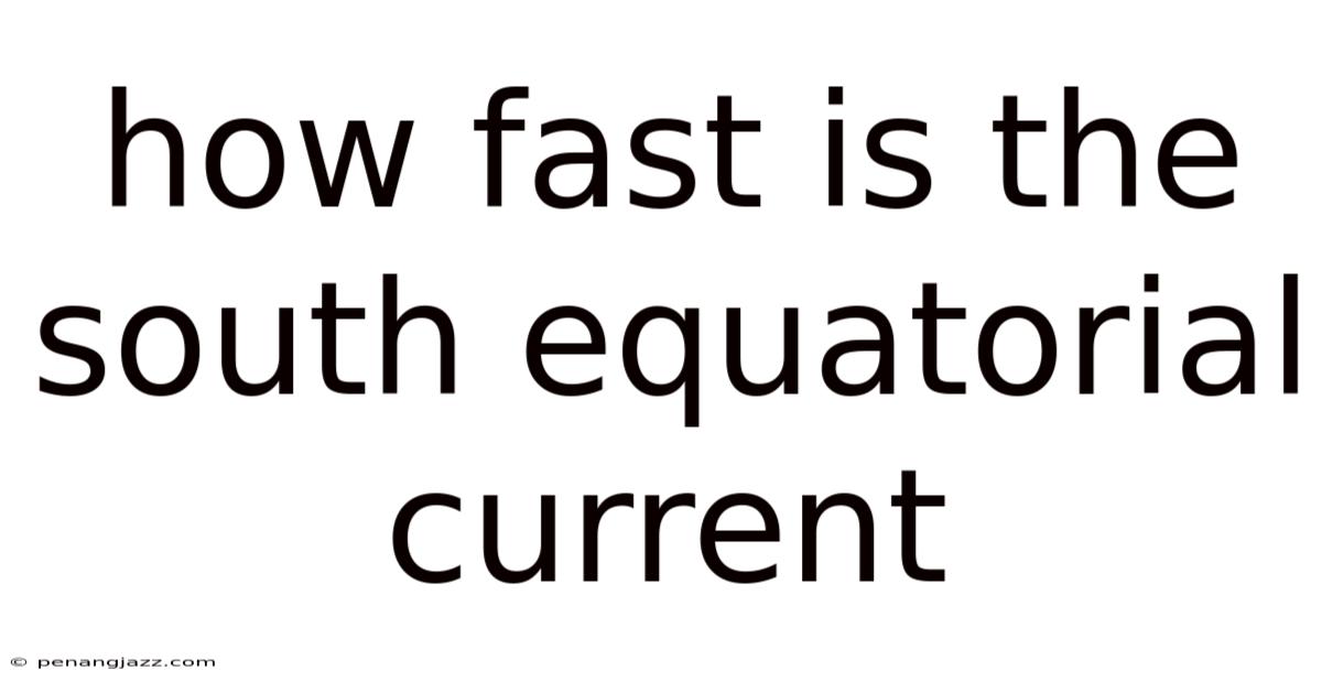 How Fast Is The South Equatorial Current
