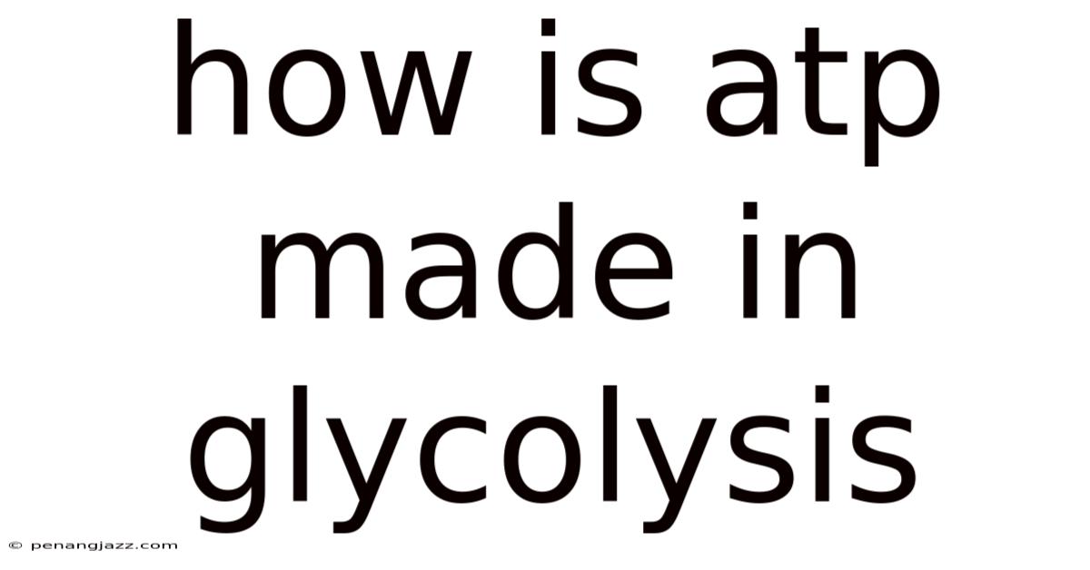How Is Atp Made In Glycolysis