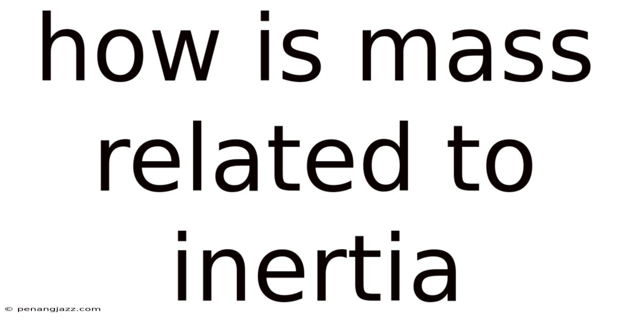 How Is Mass Related To Inertia