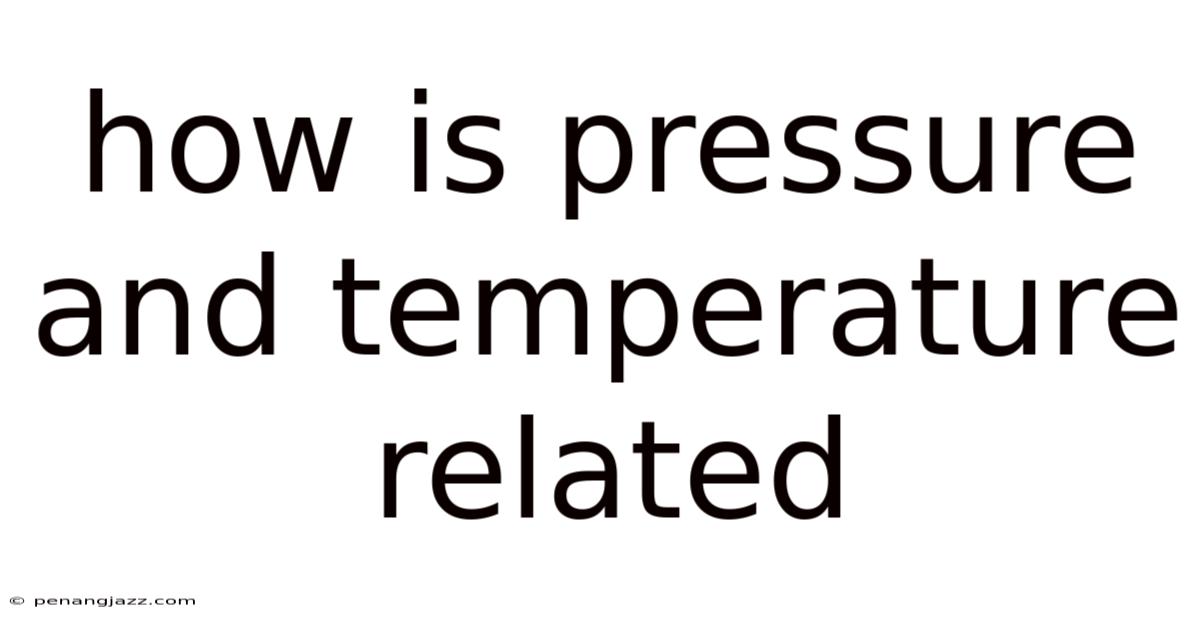 How Is Pressure And Temperature Related