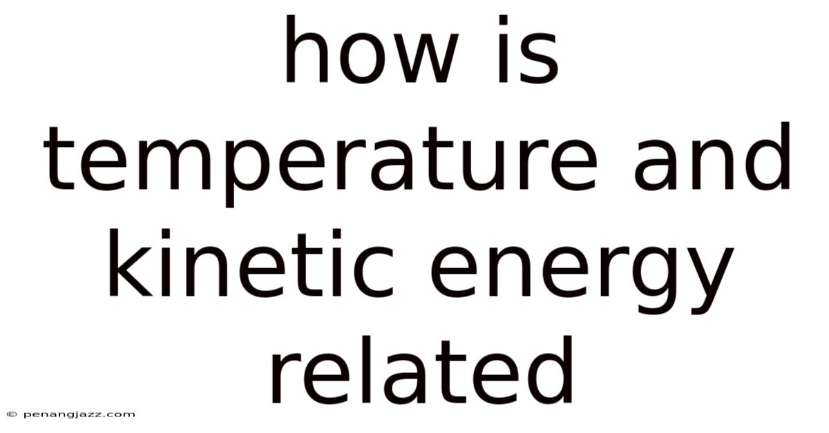 How Is Temperature And Kinetic Energy Related