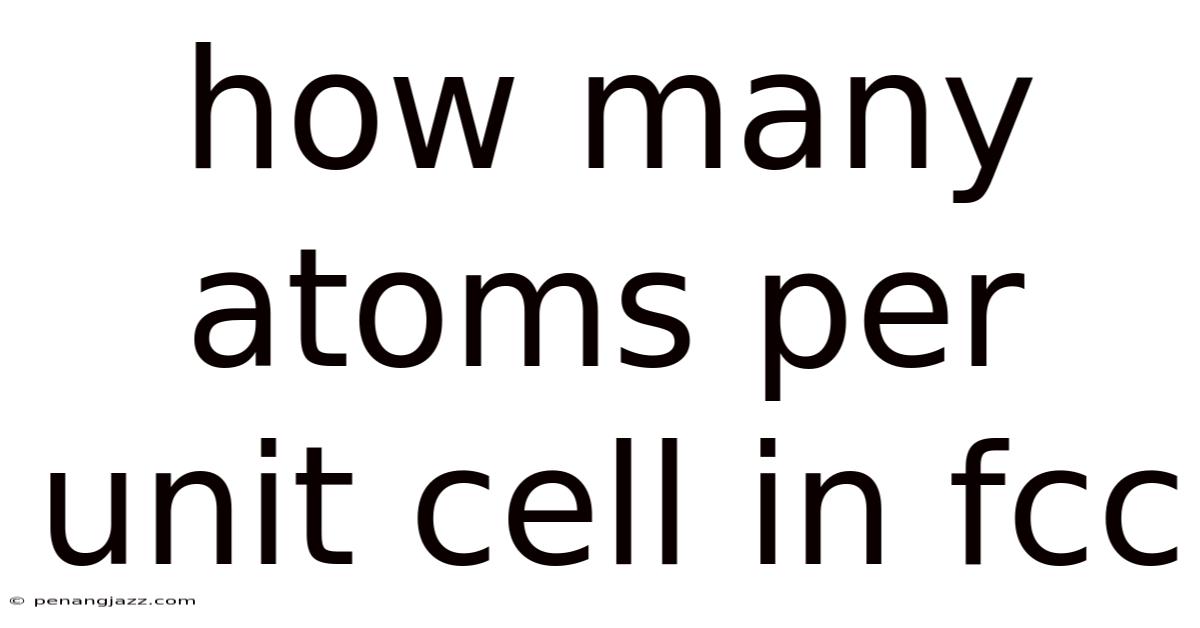 How Many Atoms Per Unit Cell In Fcc
