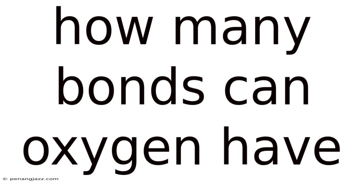 How Many Bonds Can Oxygen Have
