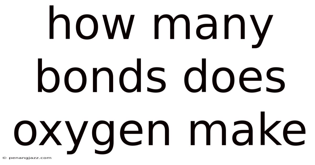 How Many Bonds Does Oxygen Make