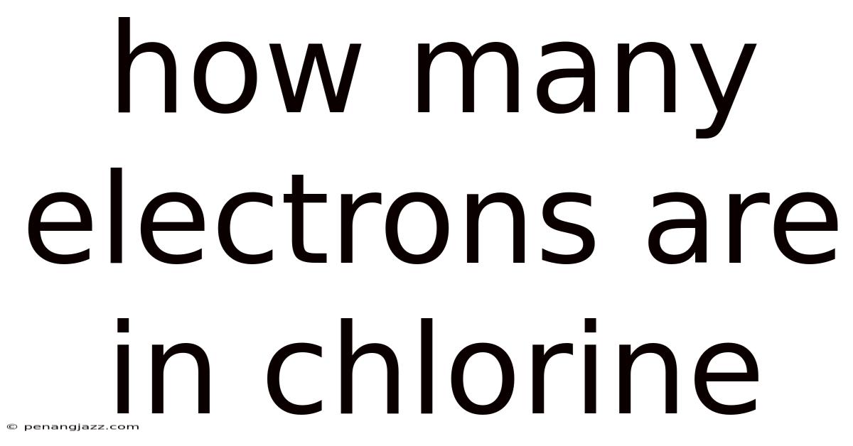 How Many Electrons Are In Chlorine