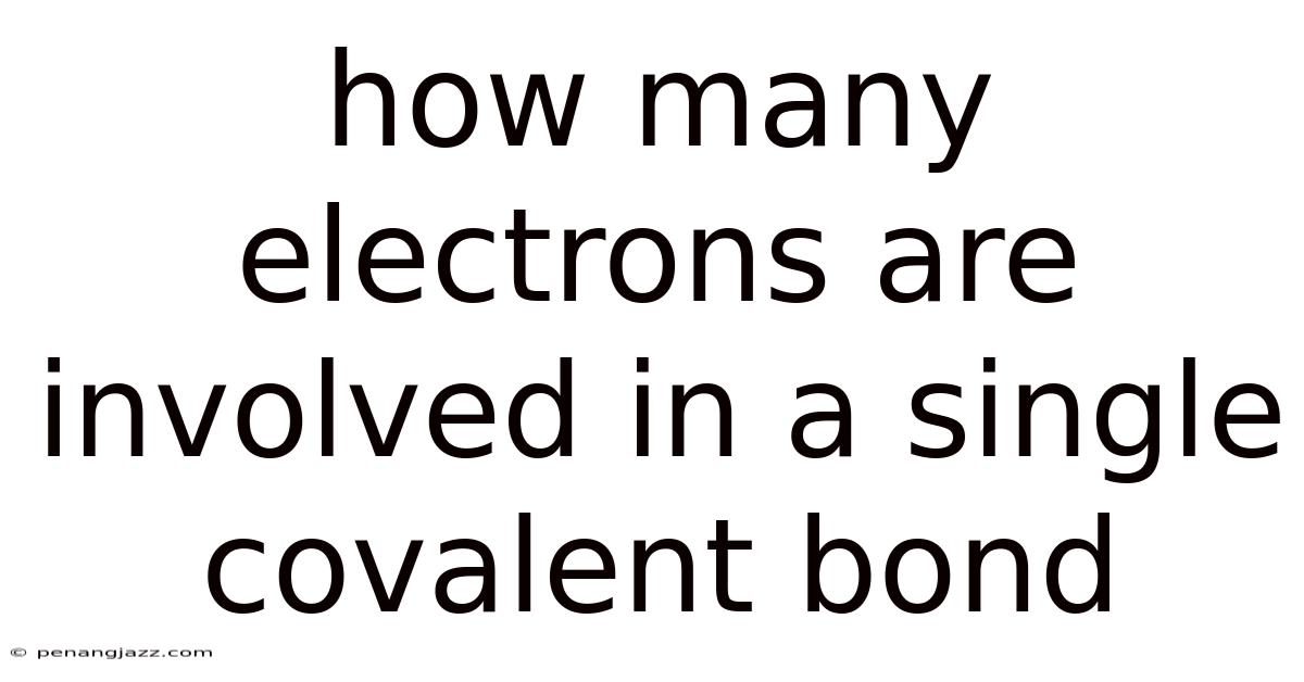 How Many Electrons Are Involved In A Single Covalent Bond
