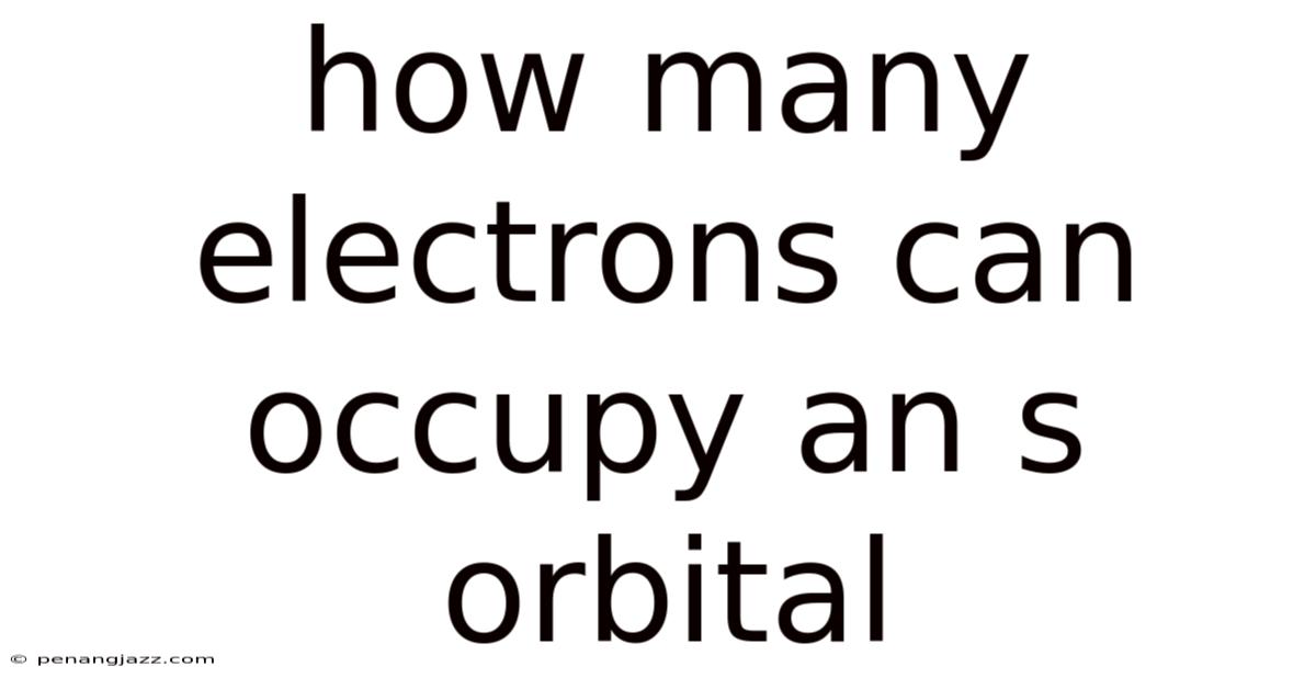 How Many Electrons Can Occupy An S Orbital