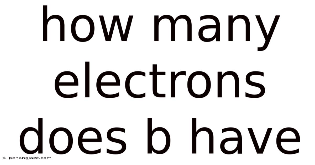 How Many Electrons Does B Have