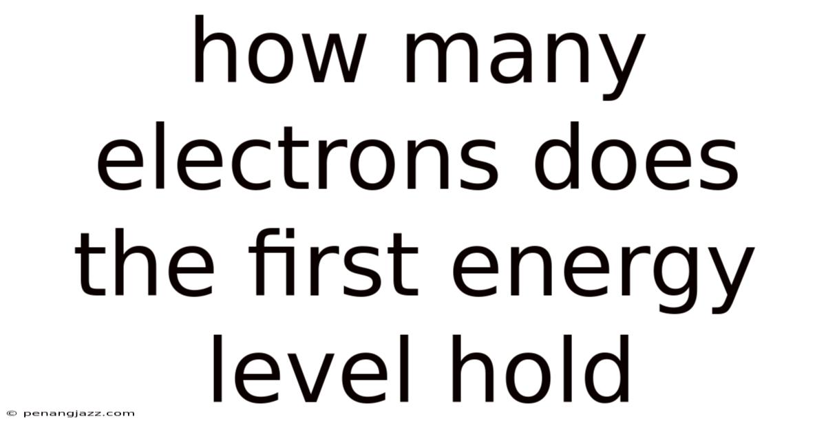 How Many Electrons Does The First Energy Level Hold