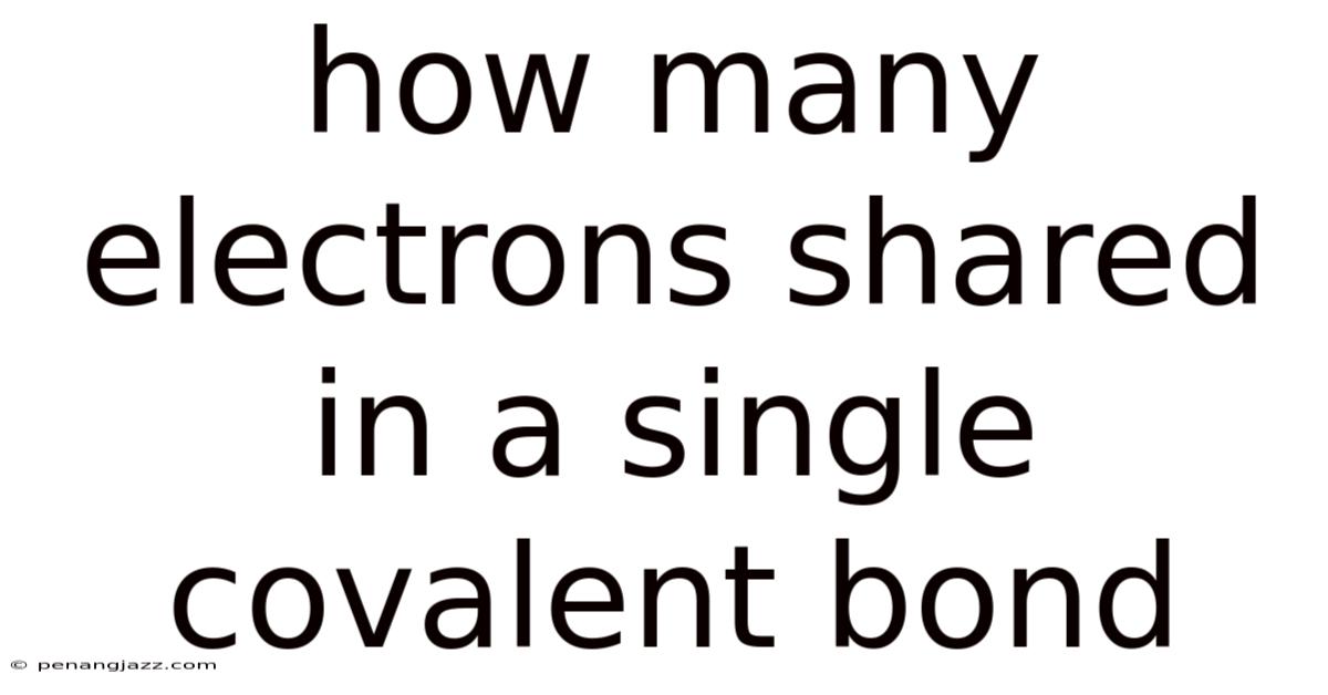 How Many Electrons Shared In A Single Covalent Bond