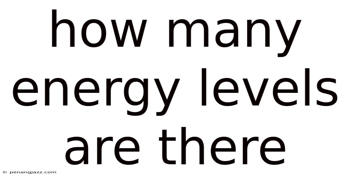 How Many Energy Levels Are There