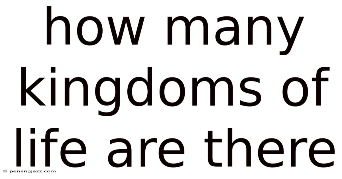 How Many Kingdoms Of Life Are There