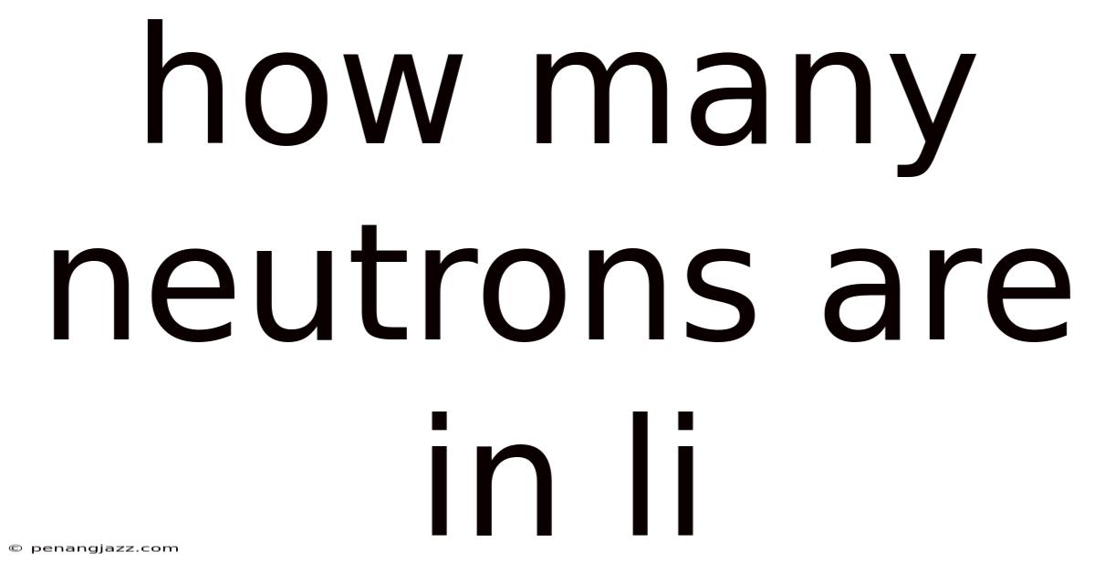 How Many Neutrons Are In Li