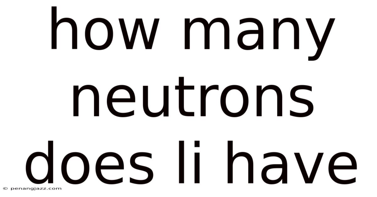 How Many Neutrons Does Li Have
