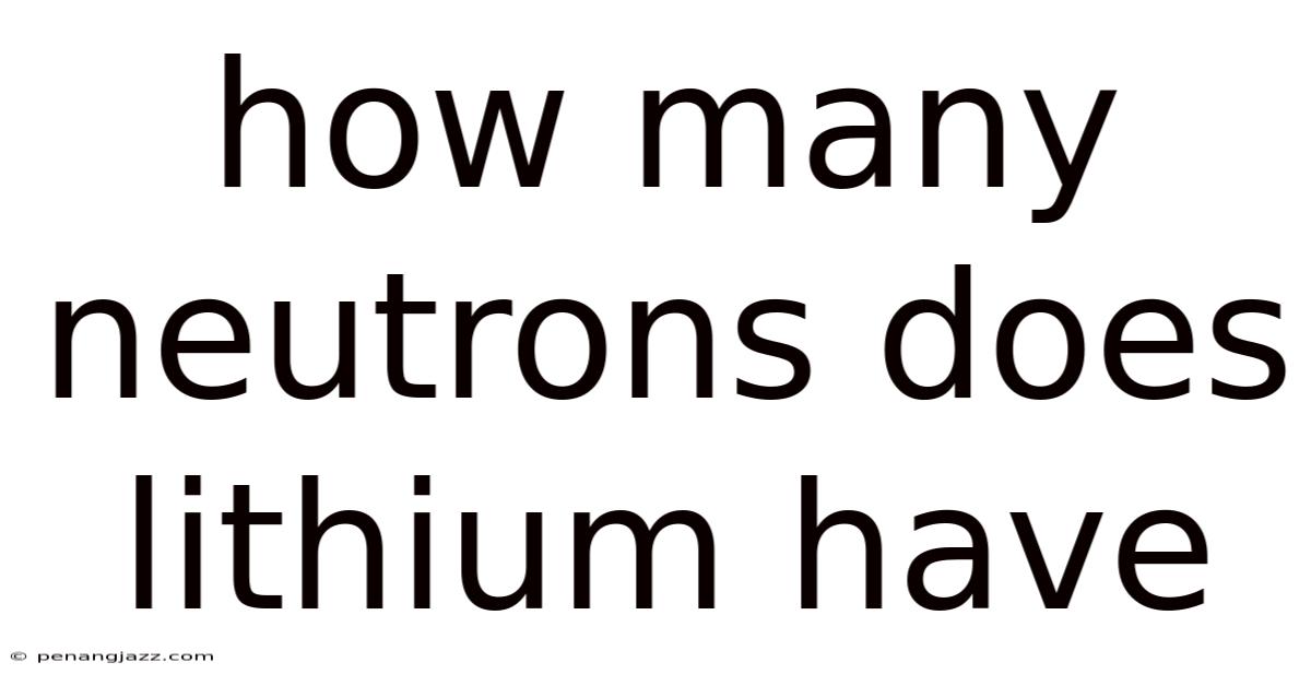 How Many Neutrons Does Lithium Have