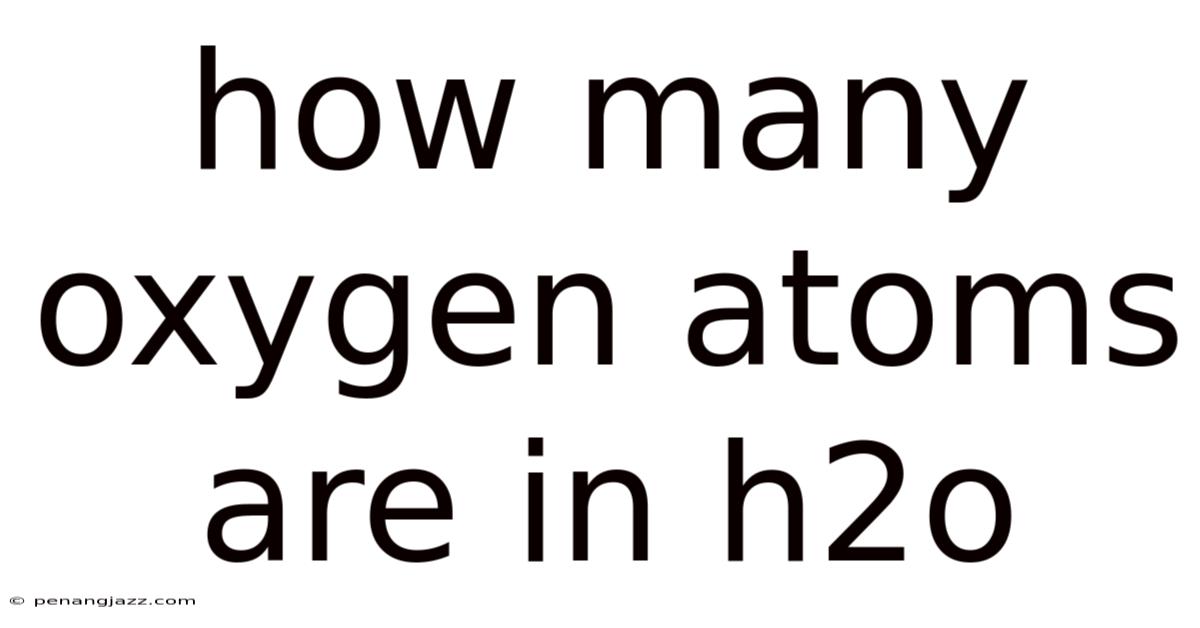 How Many Oxygen Atoms Are In H2o