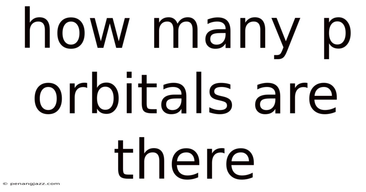 How Many P Orbitals Are There