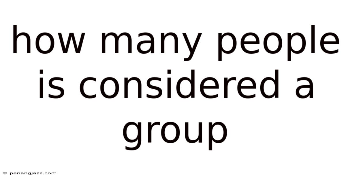 How Many People Is Considered A Group