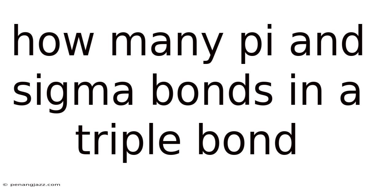 How Many Pi And Sigma Bonds In A Triple Bond
